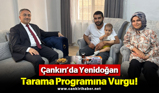Çankırı’da Yenidoğan Tarama Programına Vurgu!