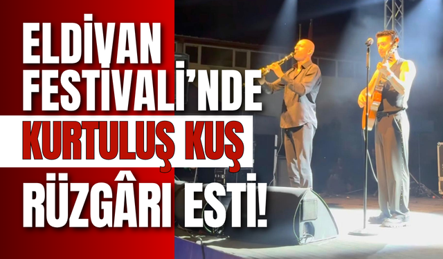 Eldivan Festivali’nde Kurtuluş Kuş Rüzgârı Esti!