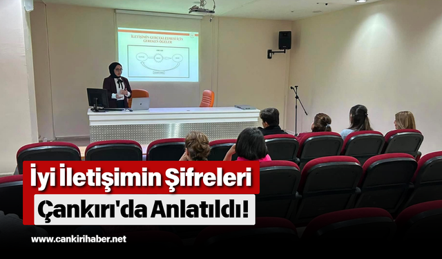 İyi İletişimin Şifreleri Çankırı'da Anlatıldı!
