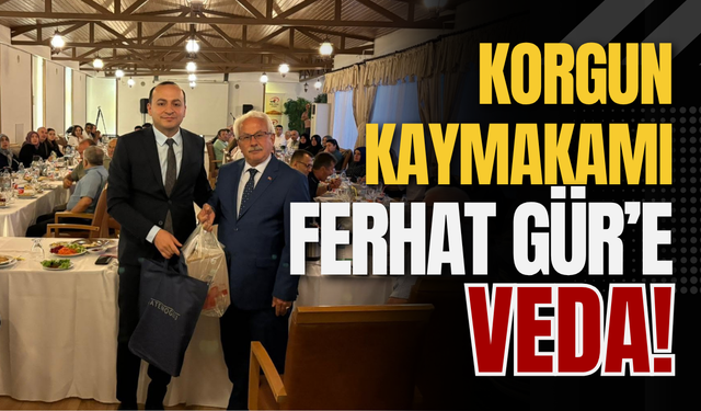 Korgun Kaymakamı Ferhat Gür’e Veda!