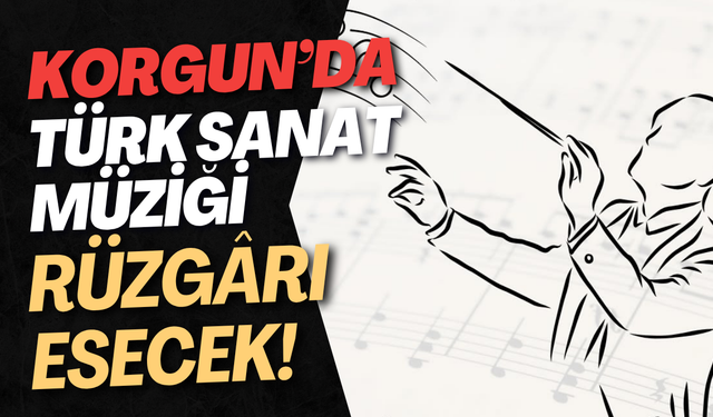 Korgun’da Türk Sanat Müziği Rüzgârı Esecek!