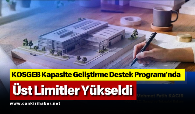 KOSGEB Kapasite Geliştirme Destek Programı’nda Üst Limitler Yükseldi