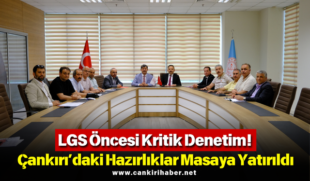 LGS Öncesi Kritik Denetim! Çankırı’daki Hazırlıklar Masaya Yatırıldı