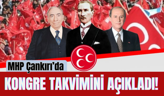 MHP Çankırı’da Kongre Takvimini Açıkladı!