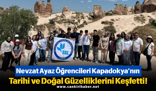 Nevzat Ayaz Öğrencileri Kapadokya’nın Tarihi ve Doğal Güzelliklerini Keşfetti!