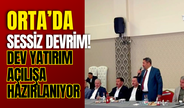 Orta’da Sessiz Devrim! Dev Yatırım Açılışa Hazırlanıyor