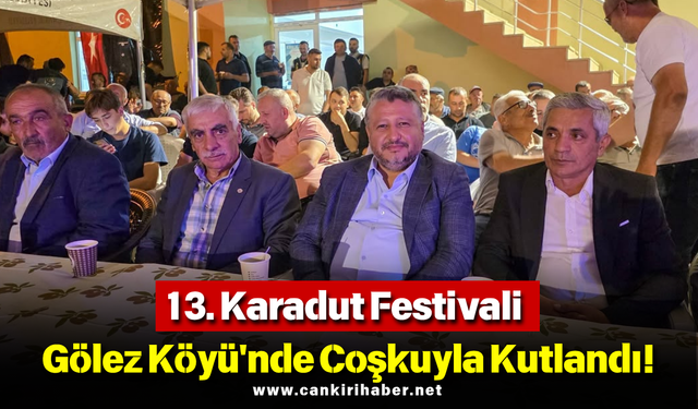 13. Karadut Festivali Gölez Köyü'nde Coşkuyla Kutlandı!