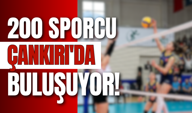 200 Sporcu Çankırı'da Buluşuyor!