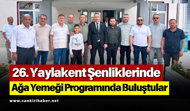26. Yaylakent Şenliklerinde Ağa Yemeği Programında Buluştular