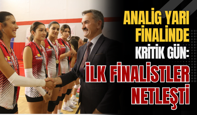 ANALİG Yarı Finalinde Kritik Gün: İlk Finalistler Netleşti