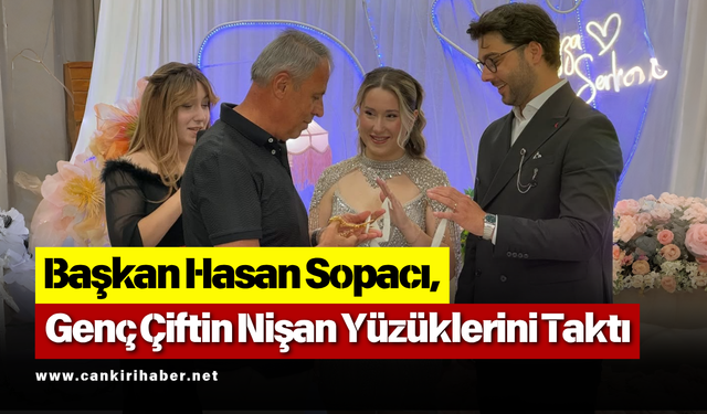 Başkan Hasan Sopacı, Genç Çiftin Nişan Yüzüklerini Taktı