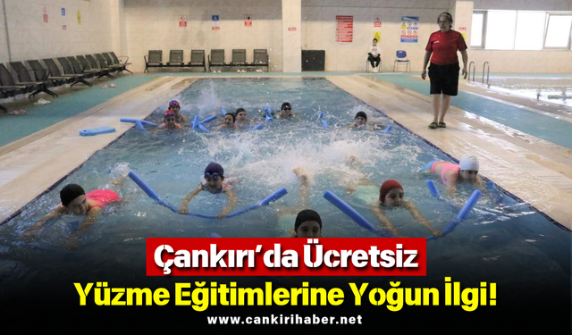 Çankırı’da Ücretsiz Yüzme Eğitimlerine Yoğun İlgi!