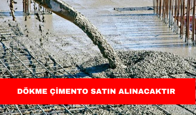 DÖKME ÇİMENTO SATIN ALINACAKTIR