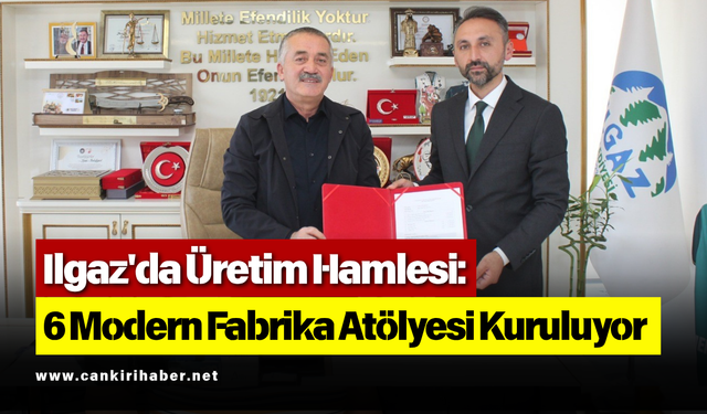 Ilgaz'da Üretim Hamlesi 6 Modern Fabrika Atölyesi Kuruluyor