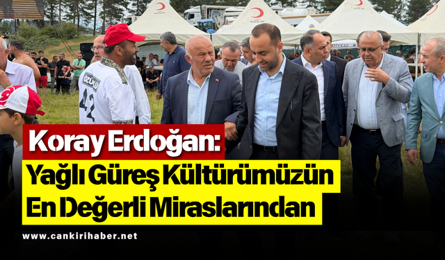 Koray Erdoğan: Yağlı Güreş Kültürümüzün En Değerli Miraslarından