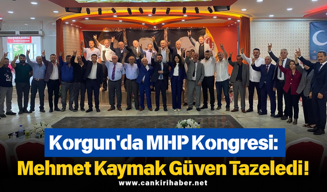 Korgun'da MHP Kongresi: Mehmet Kaymak Güven Tazeledi!