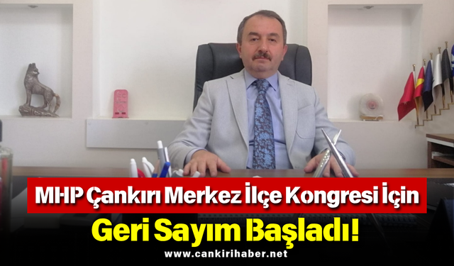 MHP Çankırı Merkez İlçe Kongresi İçin Geri Sayım Başladı!