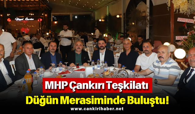MHP Çankırı Teşkilatı Düğün Merasiminde Buluştu!