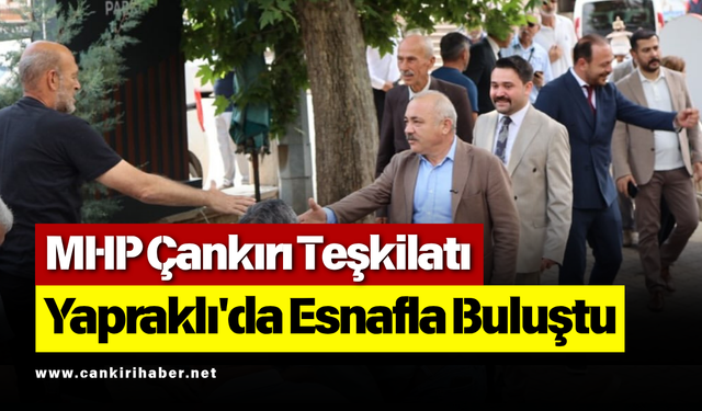 MHP Çankırı Teşkilatı Yapraklı'da Esnafla Buluştu