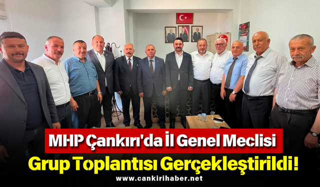 MHP Çankırı'da İl Genel Meclisi Grup Toplantısı Gerçekleştirildi!