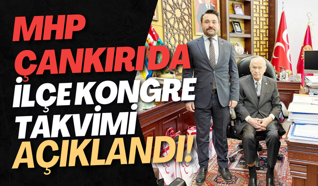 MHP Çankırı'da İlçe Kongre Takvimi Açıklandı!