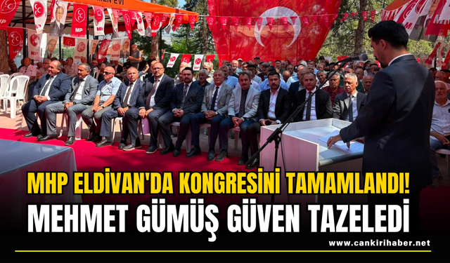MHP Eldivan'da Kongresini Tamamlandı! Mehmet Gümüş Güven Tazeledi