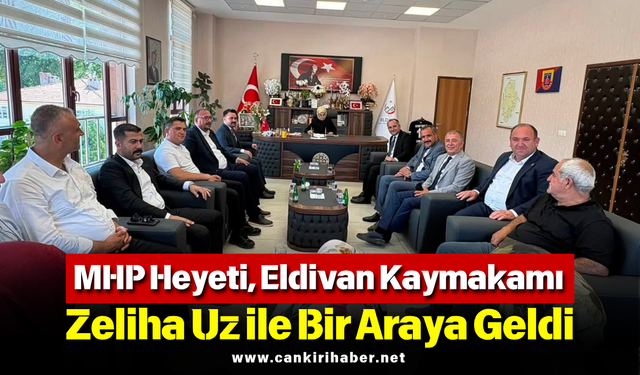 MHP Heyeti, Eldivan Kaymakamı Zeliha Uz ile Bir Araya Geldi