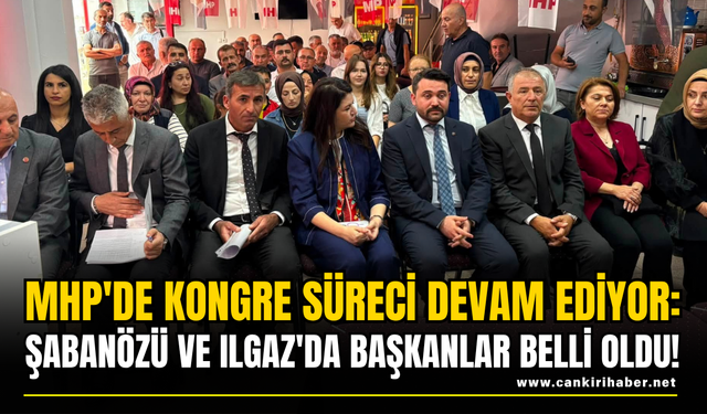 MHP'de Kongre Süreci Devam Ediyor: Şabanözü ve Ilgaz'da Başkanlar Belli Oldu!