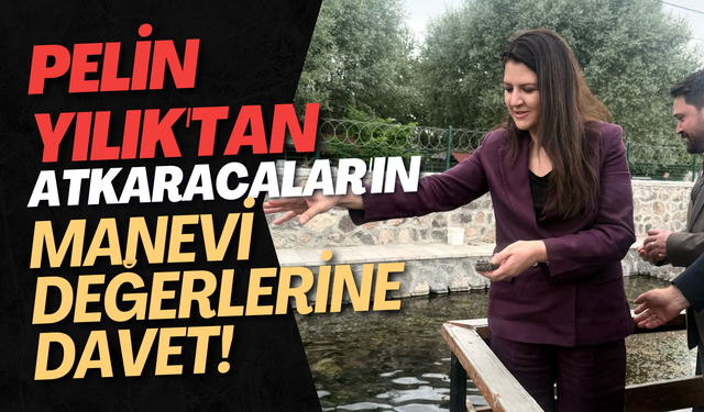 Pelin Yılık'tan Atkaracalar'ın Manevi Değerlerine Davet!