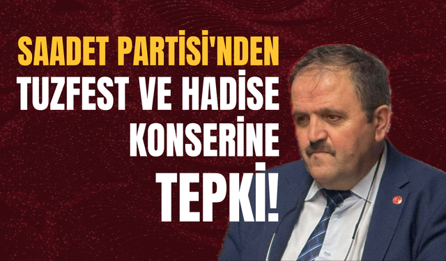 Saadet Partisi'nden TuzFest ve Hadise Konserine Tepki!