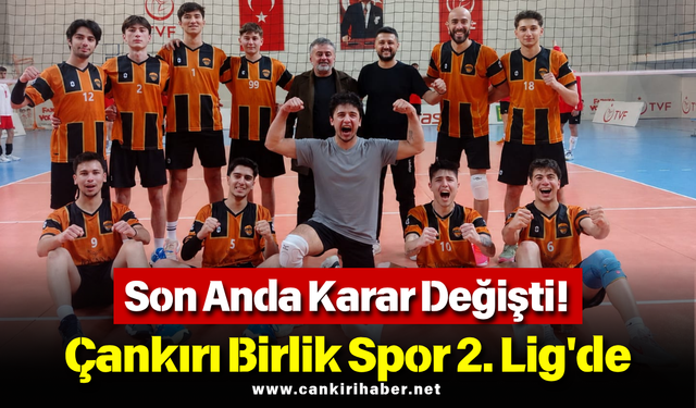 Son Anda Karar Değişti! Çankırı Birlik Spor 2. Lig'de