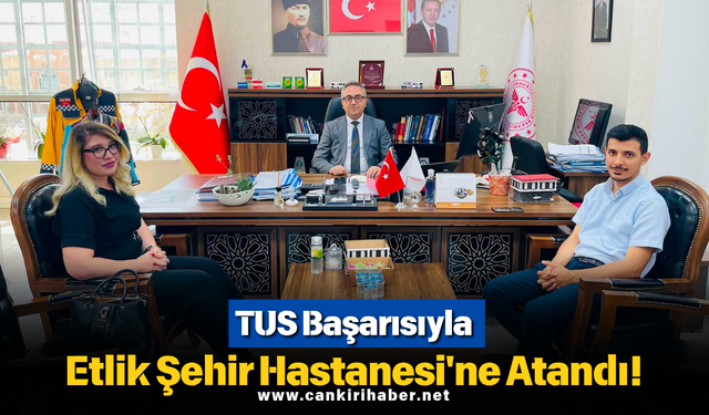 TUS Başarısıyla Etlik Şehir Hastanesi'ne Atandı!