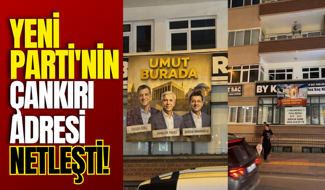 Yeni Parti'nin Çankırı Adresi Netleşti!