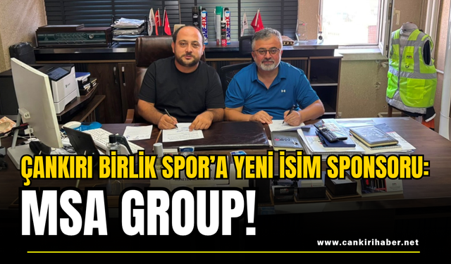 Çankırı Birlik Spor’a Yeni İsim Sponsoru: MSA Group!
