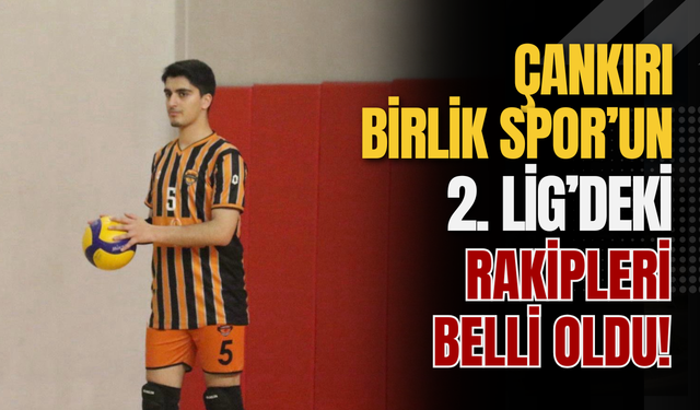 Çankırı Birlik Spor’un 2. Lig’deki Rakipleri Belli Oldu!