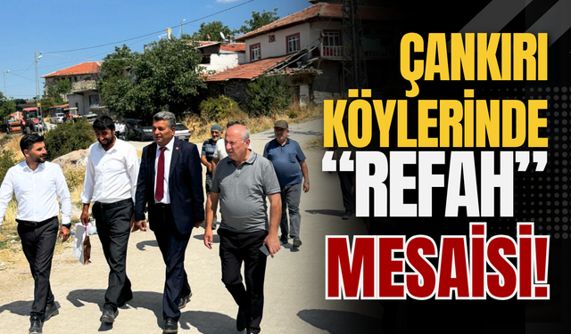 Çankırı Köylerinde “Refah” Mesaisi!