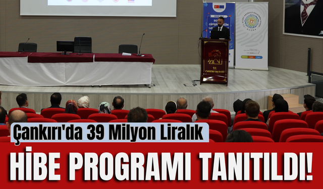 Çankırı'da 39 Milyon Liralık Hibe Programı Tanıtıldı!