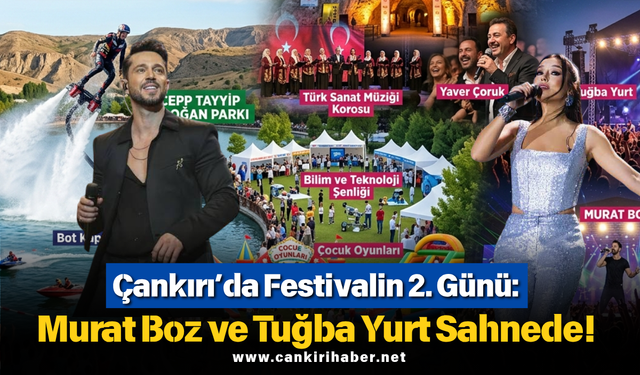 Çankırı’da Festivalin 2. Günü: Murat Boz ve Tuğba Yurt Sahnede!