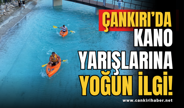 Çankırı’da Kano Yarışlarına Yoğun İlgi!
