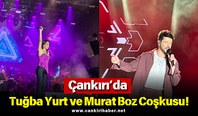 Çankırı’da Tuğba Yurt ve Murat Boz Coşkusu!