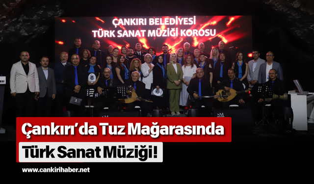 Çankırı’da Tuz Mağarasında Türk Sanat Müziği!