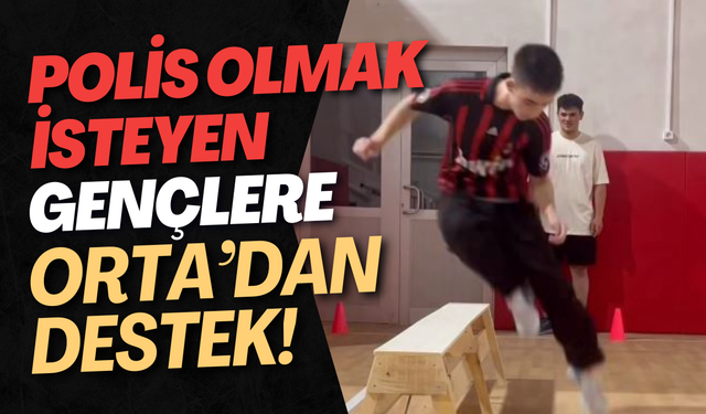 Polis Olmak İsteyen Gençlere Orta’dan Destek!