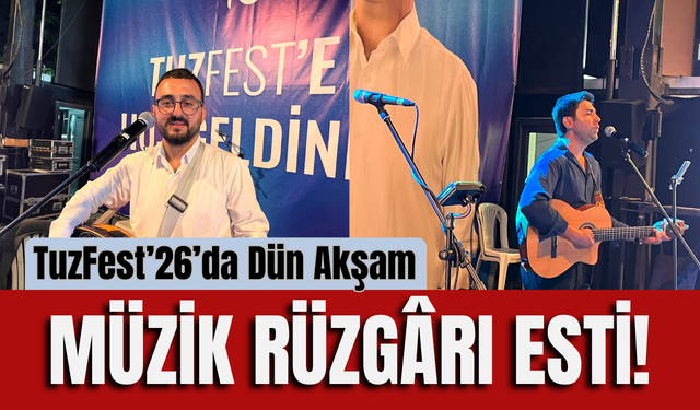 TuzFest’26’da Dün Akşam Müzik Rüzgârı Esti!