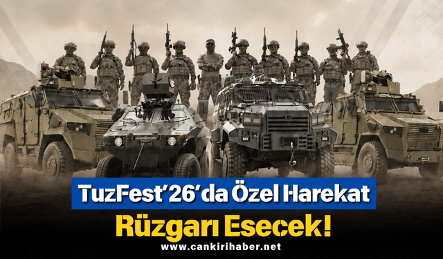 TuzFest’26’da Özel Harekat Rüzgarı Esecek!