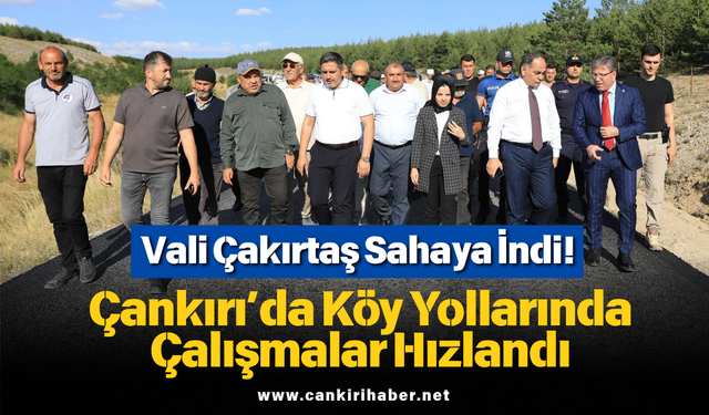 Vali Çakırtaş Sahaya İndi! Çankırı’da Köy Yollarında Çalışmalar Hızlandı