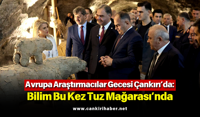 Avrupa Araştırmacılar Gecesi Çankırı’da: Bilim Bu Kez Tuz Mağarası’nda