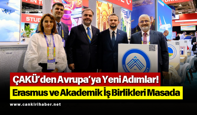 ÇAKÜ’den Avrupa’ya Yeni Adımlar! Erasmus ve Akademik İş Birlikleri Masada