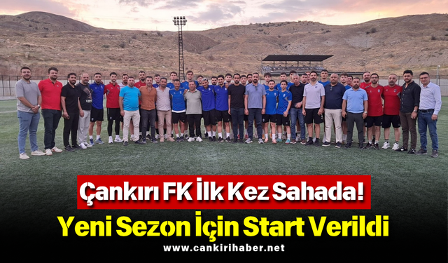 Çankırı FK İlk Kez Sahada! Yeni Sezon İçin Start Verildi