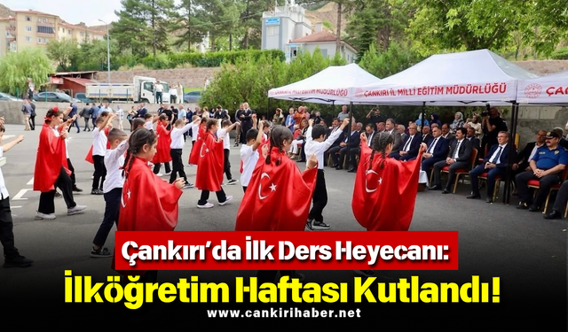 Çankırı’da İlk Ders Heyecanı: İlköğretim Haftası Kutlandı!