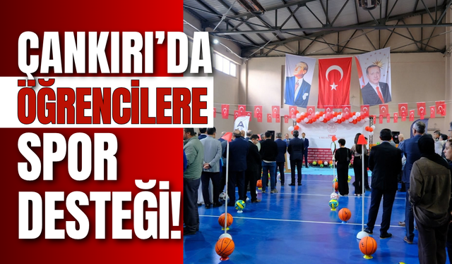 Çankırı’da Öğrencilere Spor Desteği!